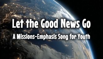 let the good new go, a new missions emphasis song by Sozo Youth Choir